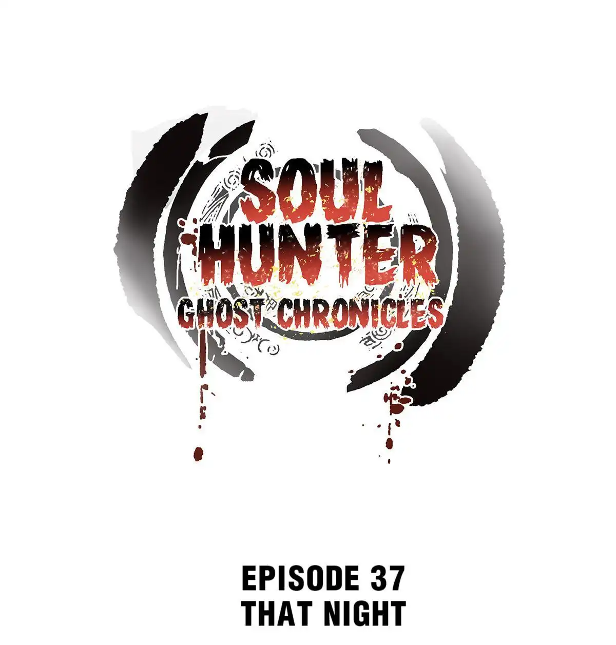 Soul Hunter: Ghost Chronicles [ALL CHAPTERS] Chapter 37 1